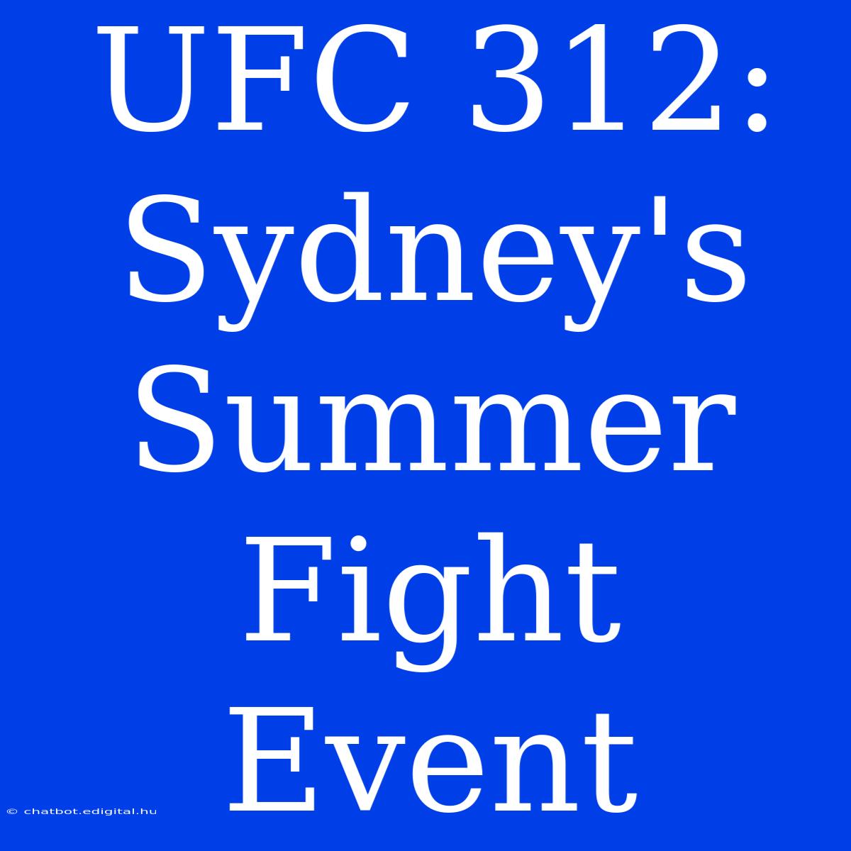 UFC 312: Sydney's Summer Fight Event