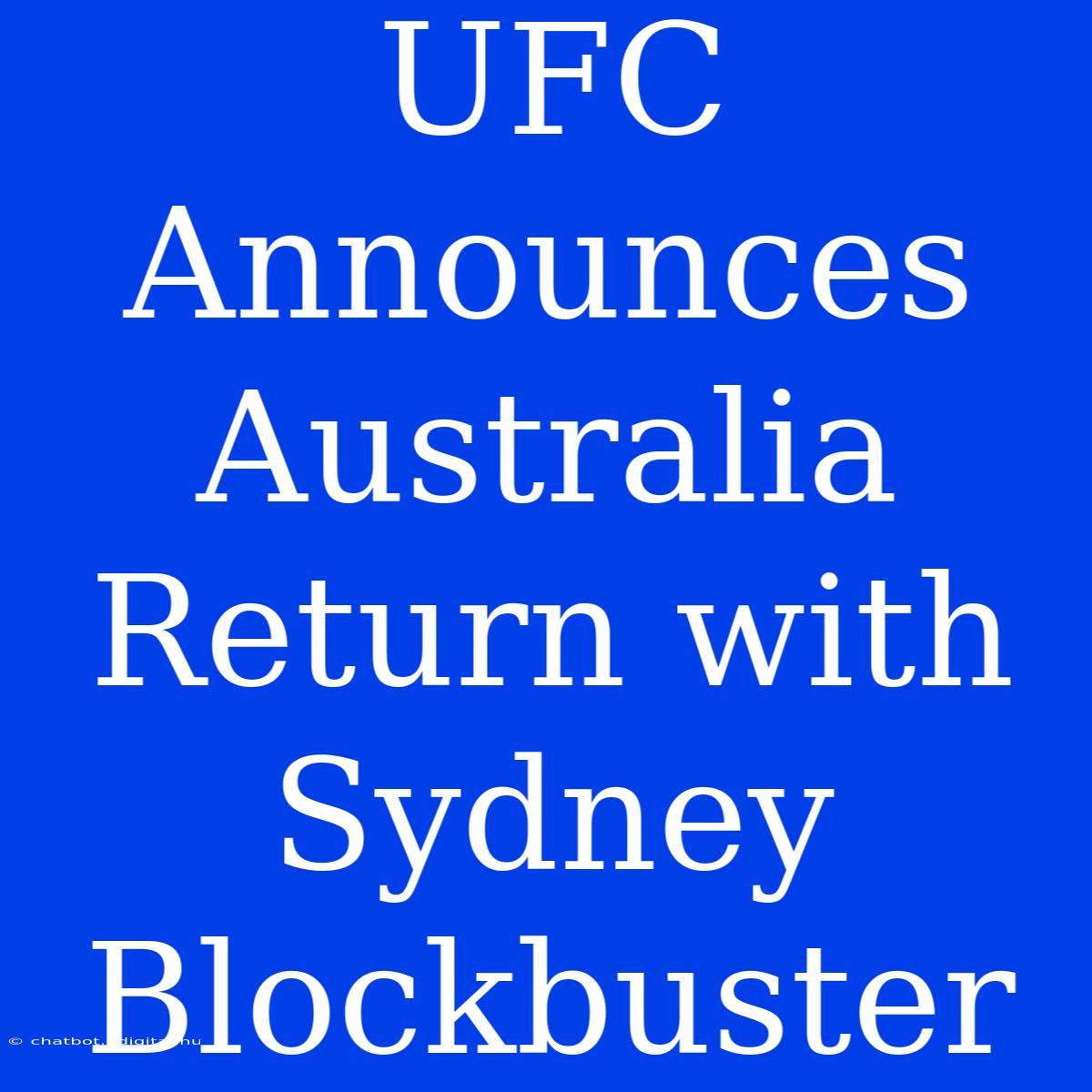 UFC Announces Australia Return With Sydney Blockbuster