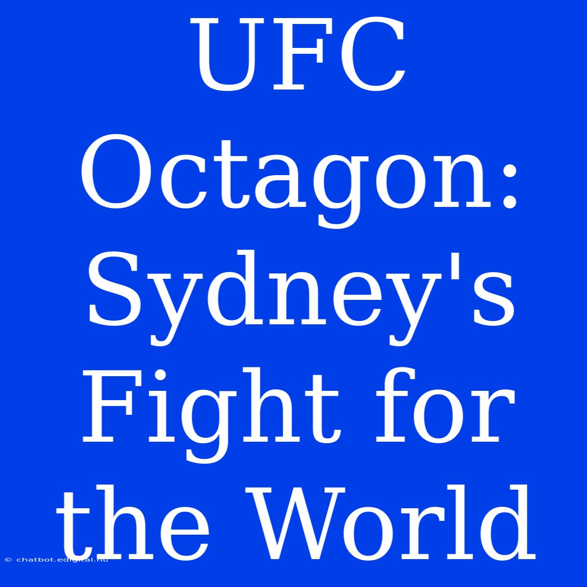 UFC Octagon: Sydney's Fight For The World