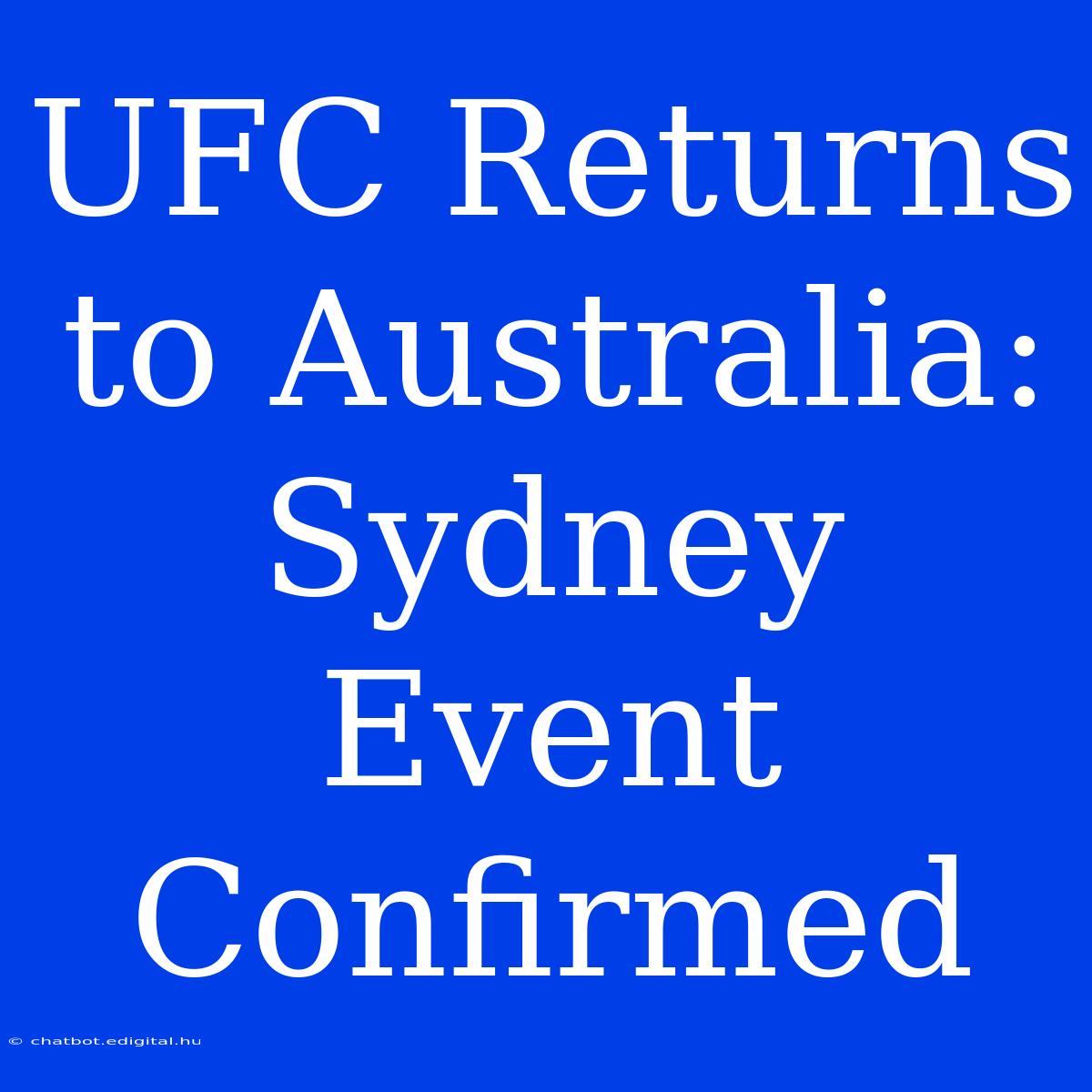 UFC Returns To Australia: Sydney Event Confirmed