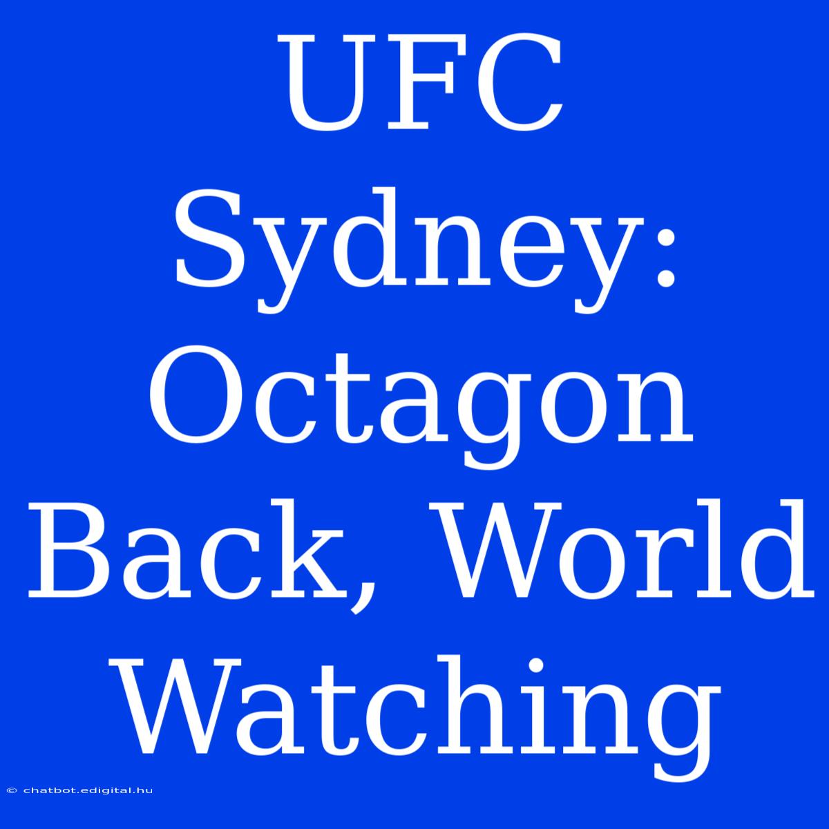 UFC Sydney: Octagon Back, World Watching