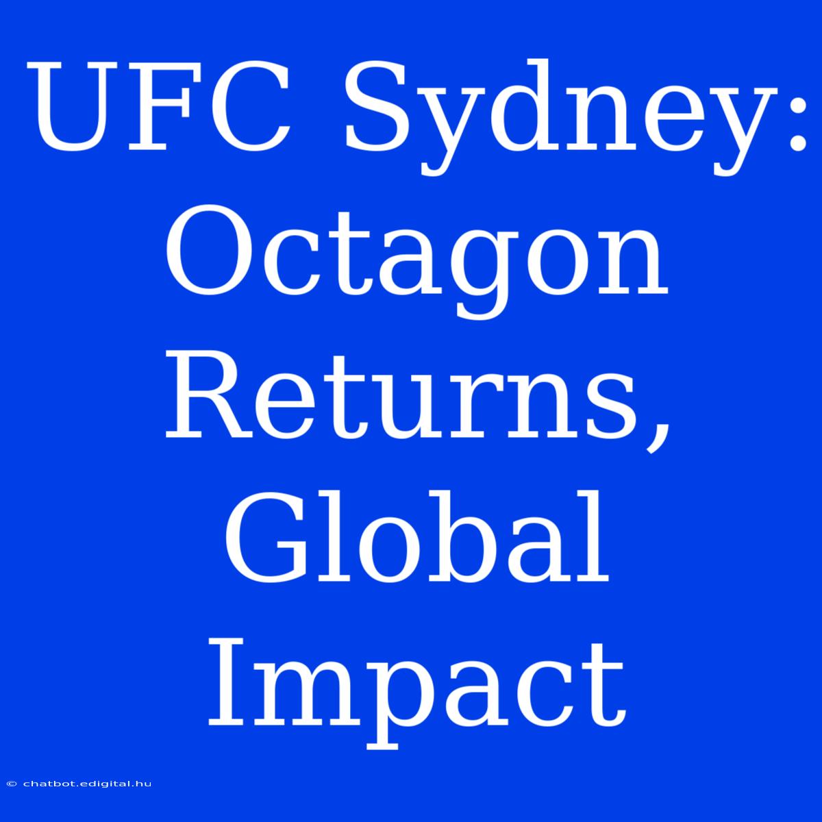 UFC Sydney: Octagon Returns, Global Impact