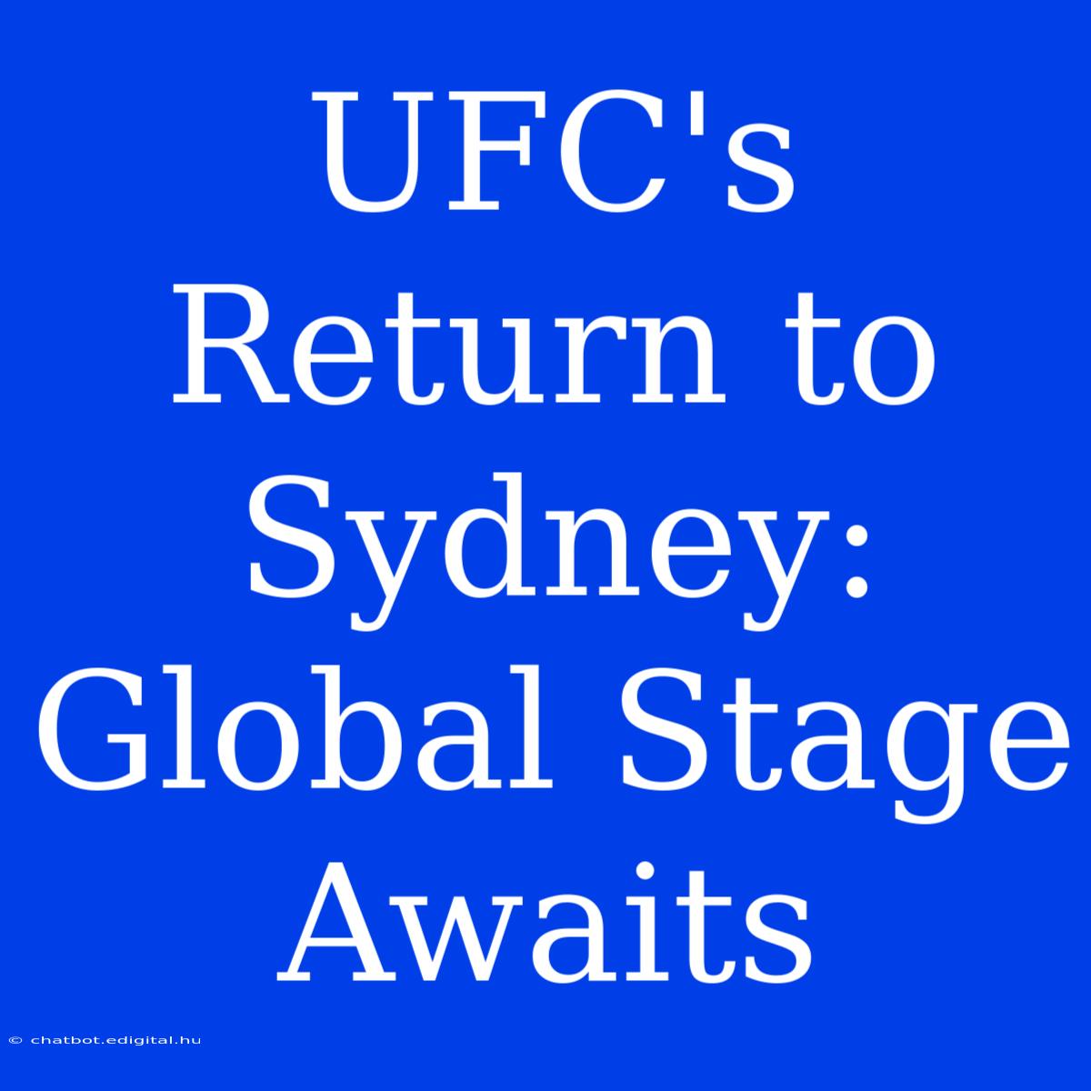 UFC's Return To Sydney: Global Stage Awaits