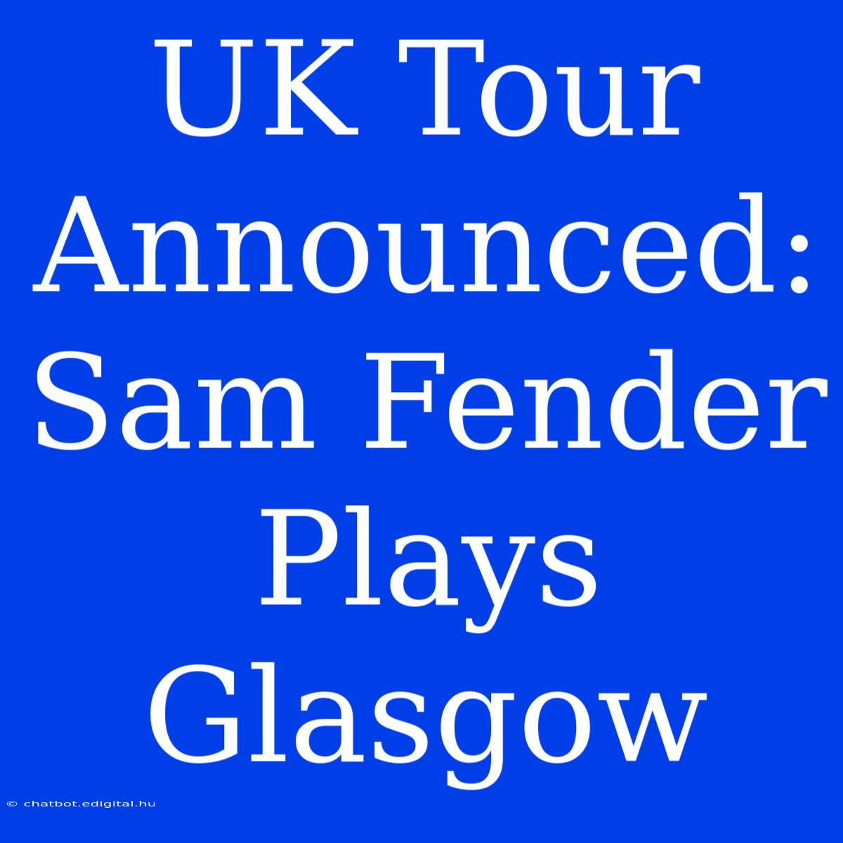 UK Tour Announced: Sam Fender Plays Glasgow