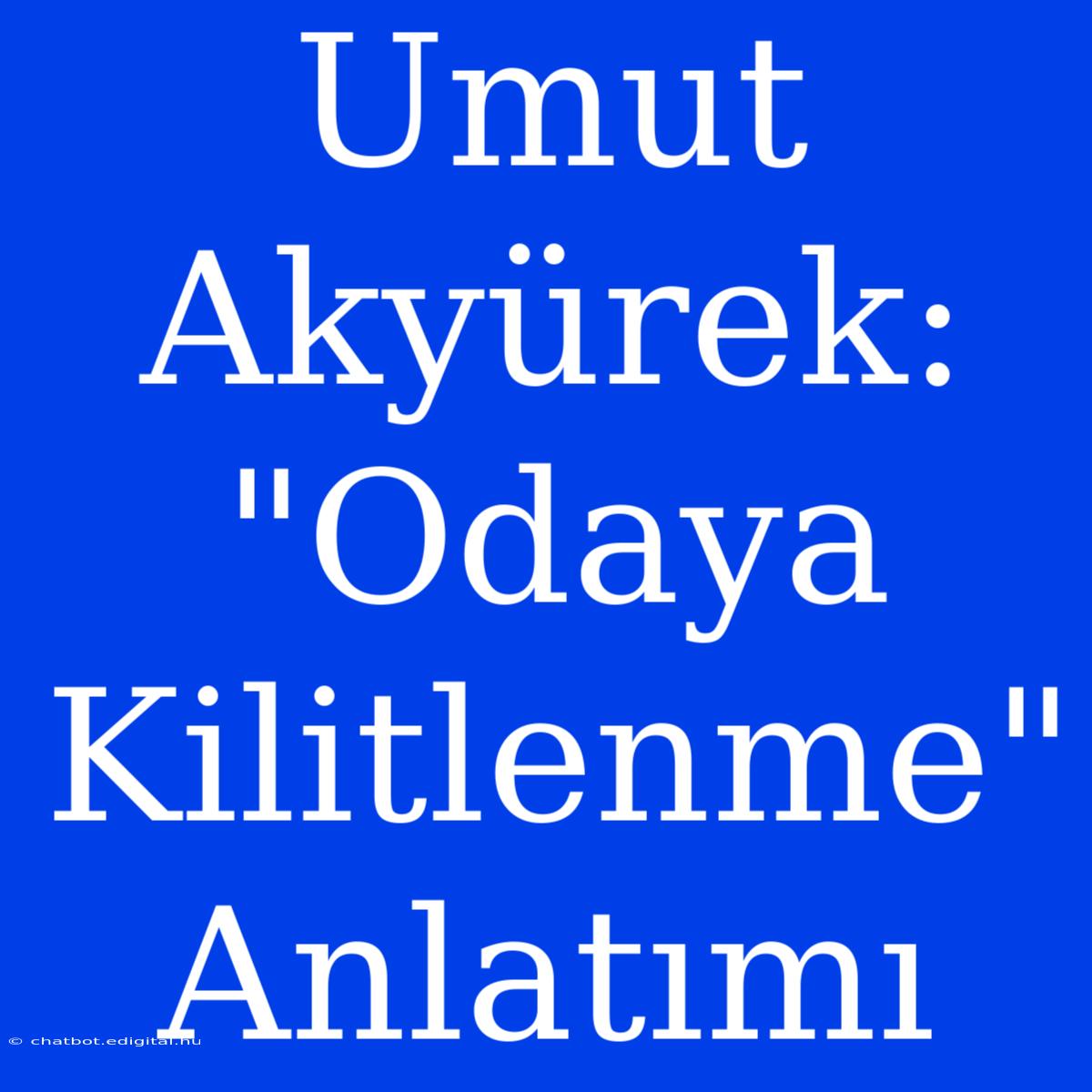 Umut Akyürek: 