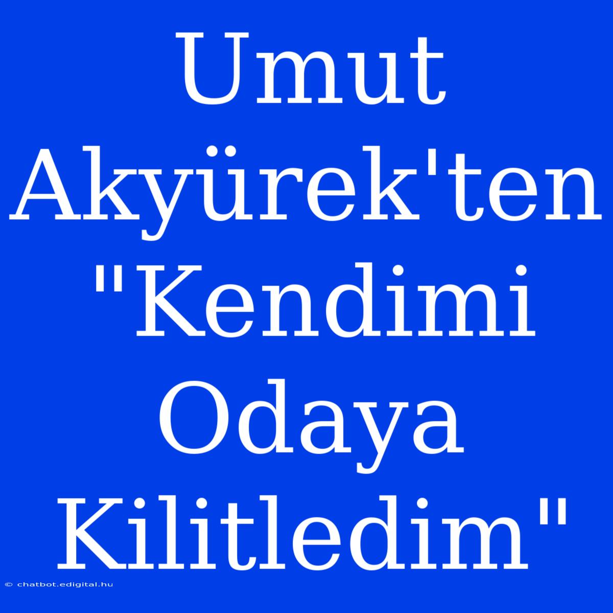 Umut Akyürek'ten 