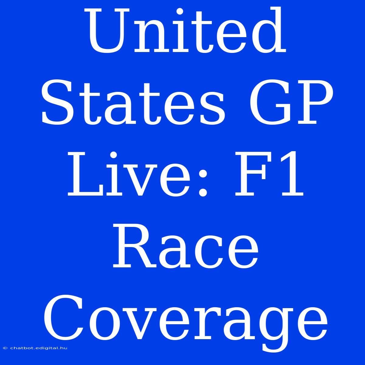 United States GP Live: F1 Race Coverage