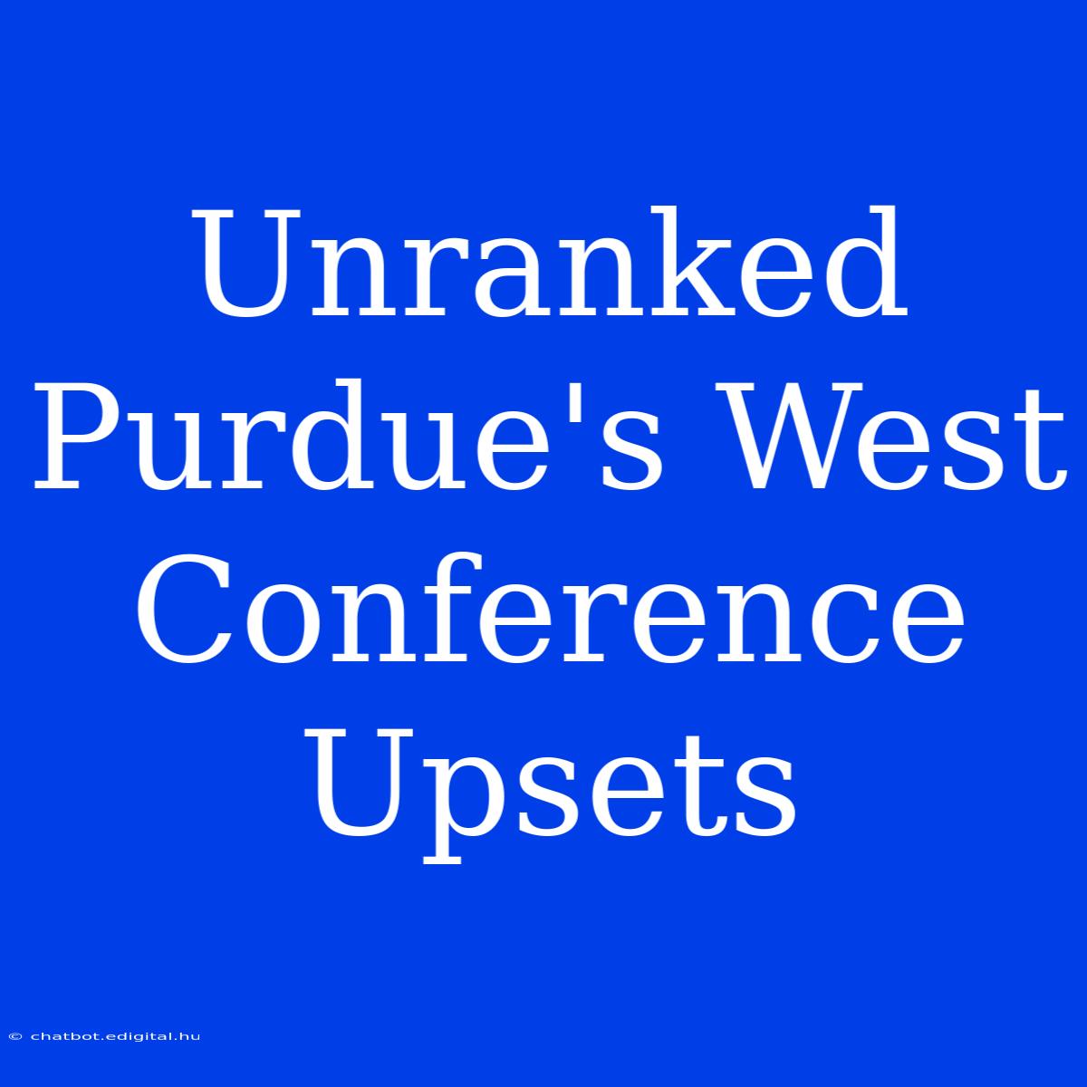 Unranked Purdue's West Conference Upsets