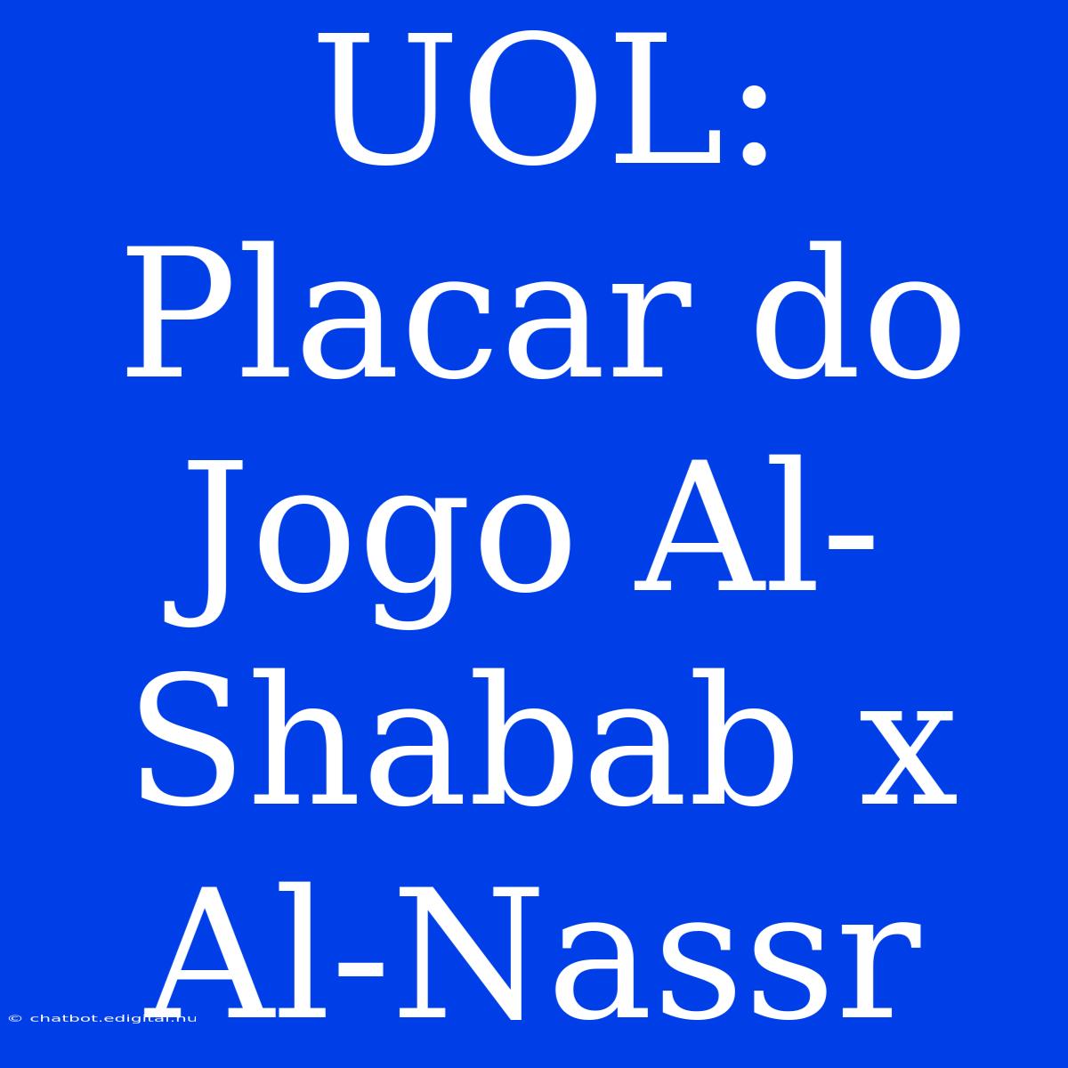 UOL: Placar Do Jogo Al-Shabab X Al-Nassr