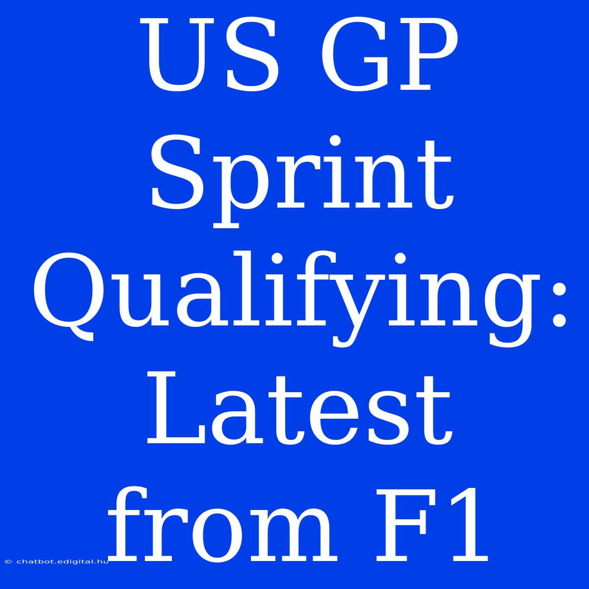 US GP Sprint Qualifying: Latest From F1