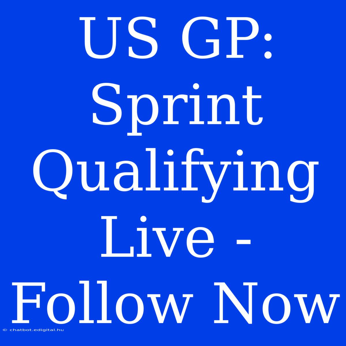 US GP: Sprint Qualifying Live - Follow Now 