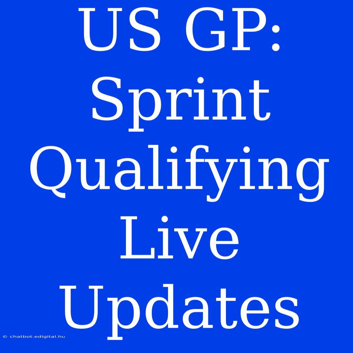 US GP: Sprint Qualifying Live Updates