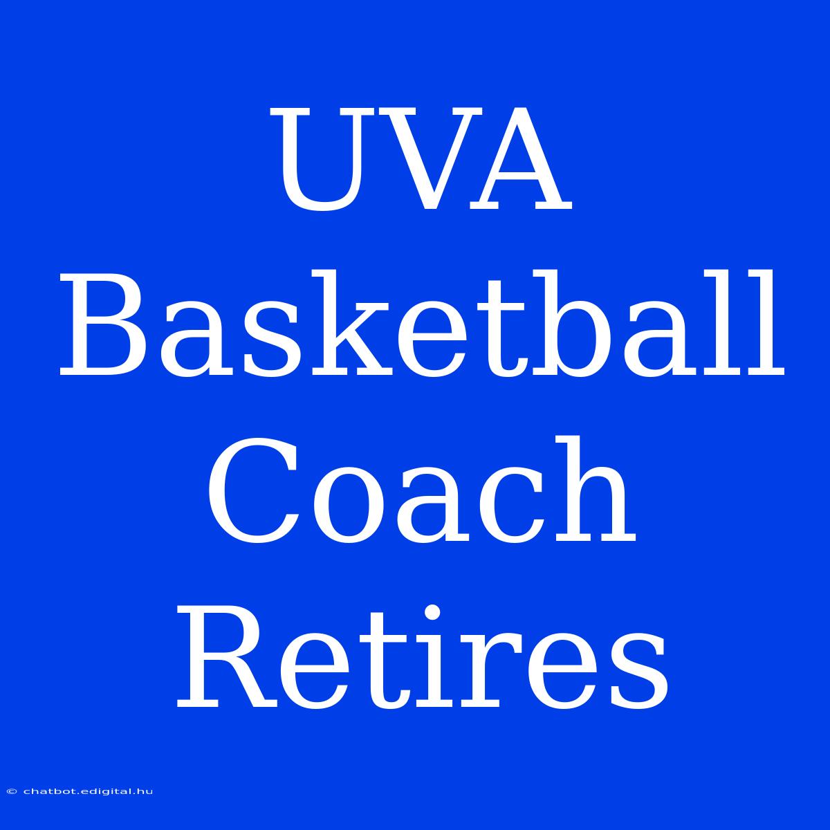 UVA Basketball Coach Retires