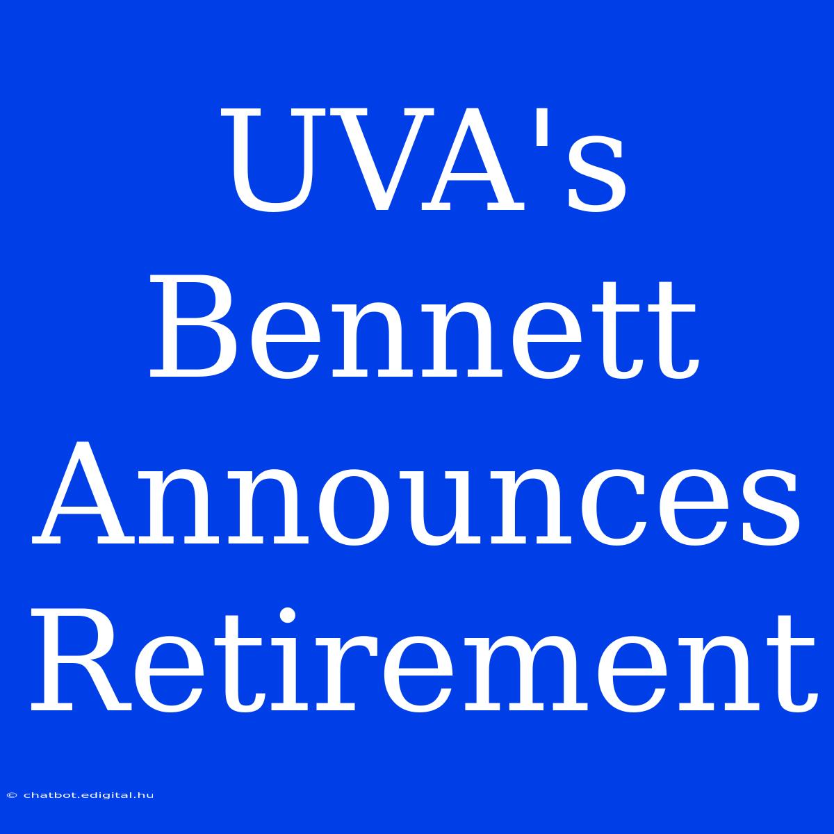 UVA's Bennett Announces Retirement