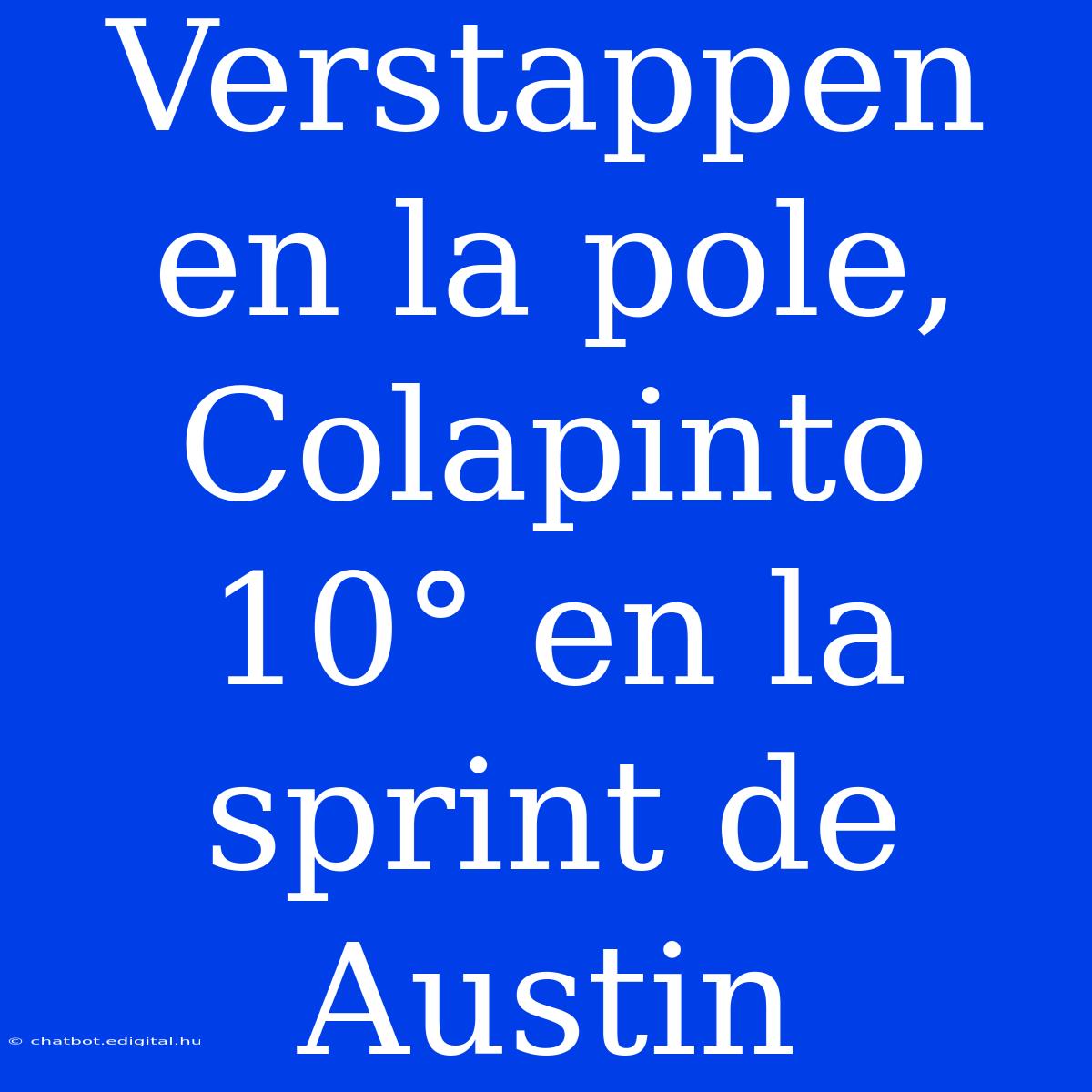 Verstappen En La Pole, Colapinto 10° En La Sprint De Austin