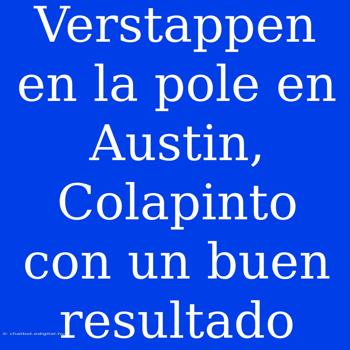 Verstappen En La Pole En Austin, Colapinto Con Un Buen Resultado