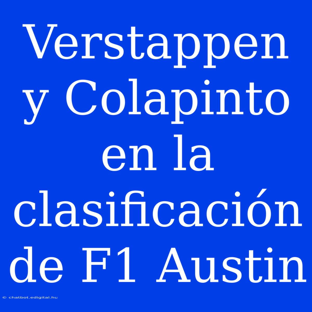 Verstappen Y Colapinto En La Clasificación De F1 Austin