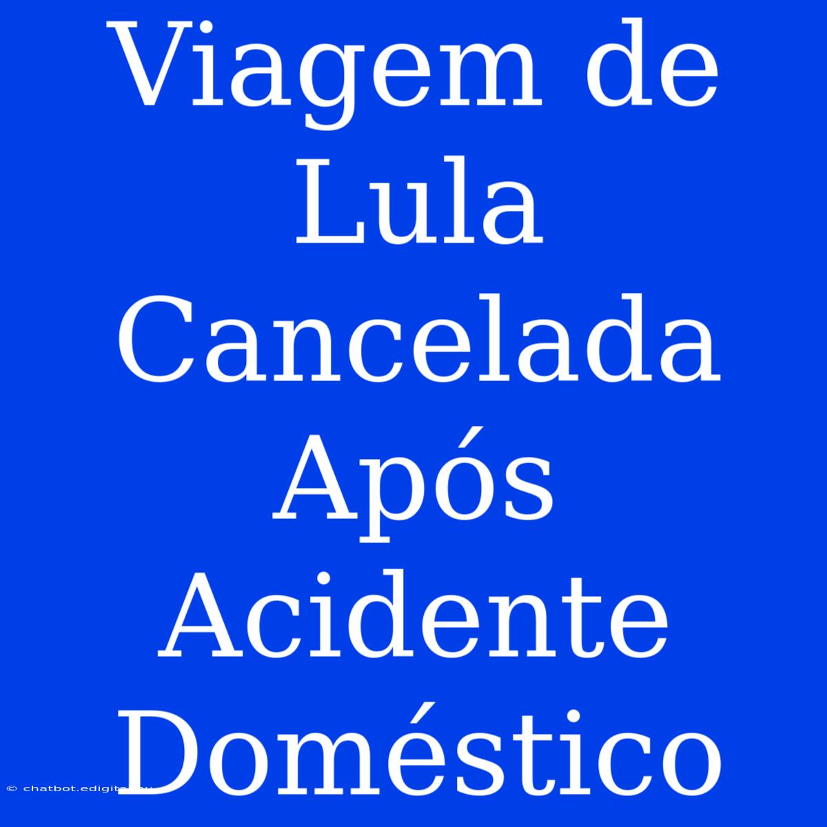 Viagem De Lula Cancelada Após Acidente Doméstico