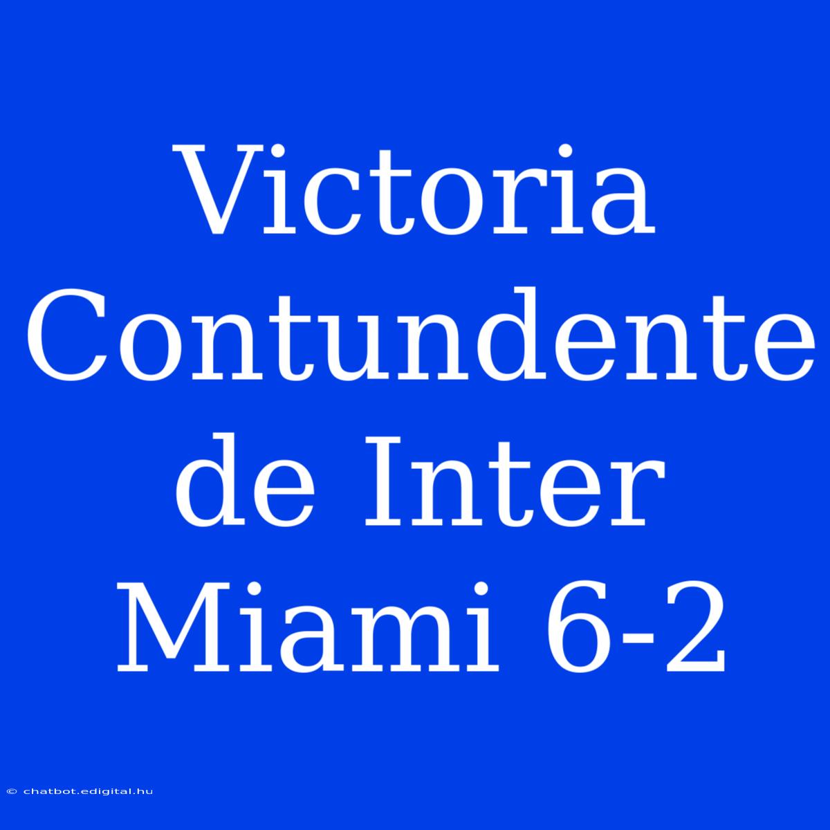 Victoria Contundente De Inter Miami 6-2