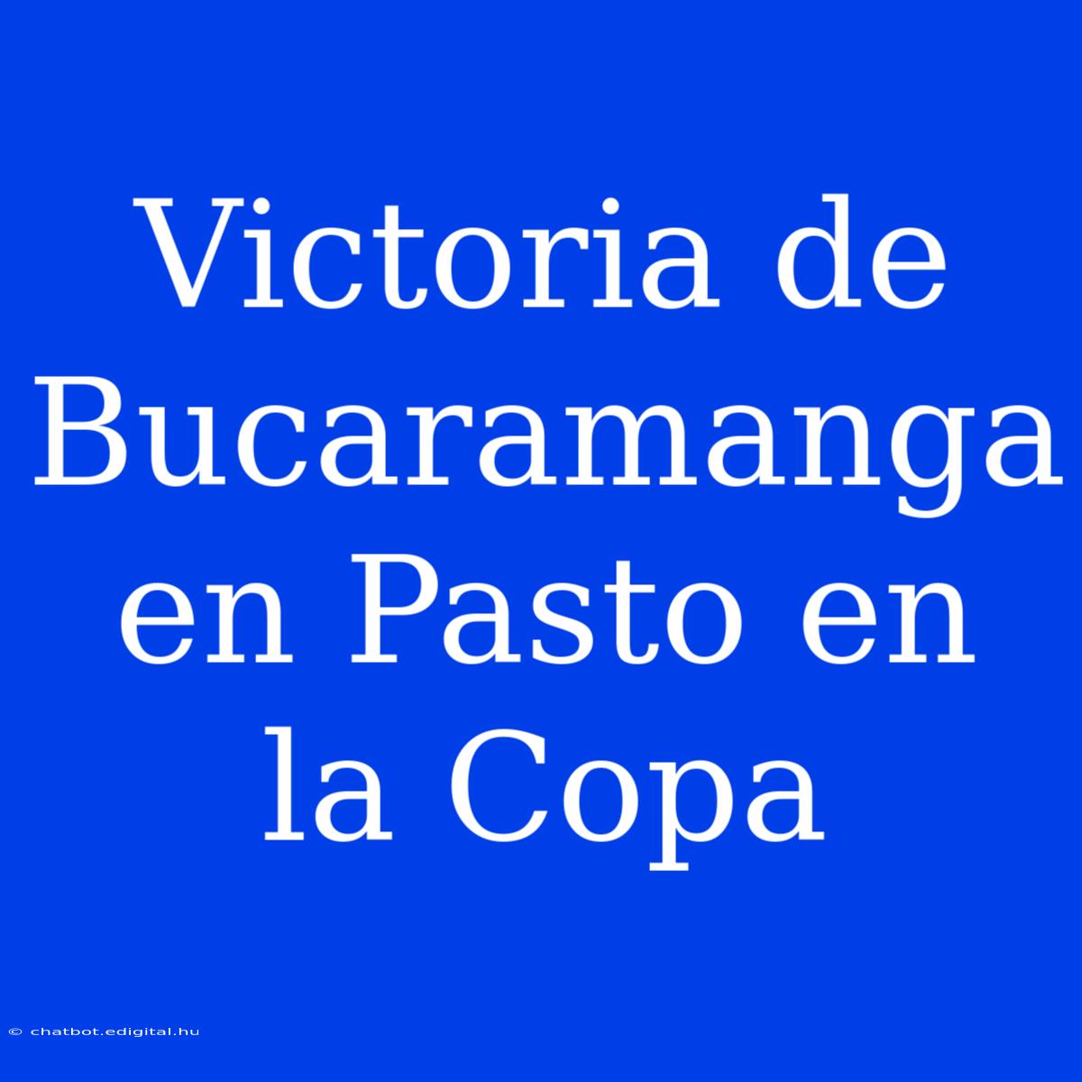 Victoria De Bucaramanga En Pasto En La Copa