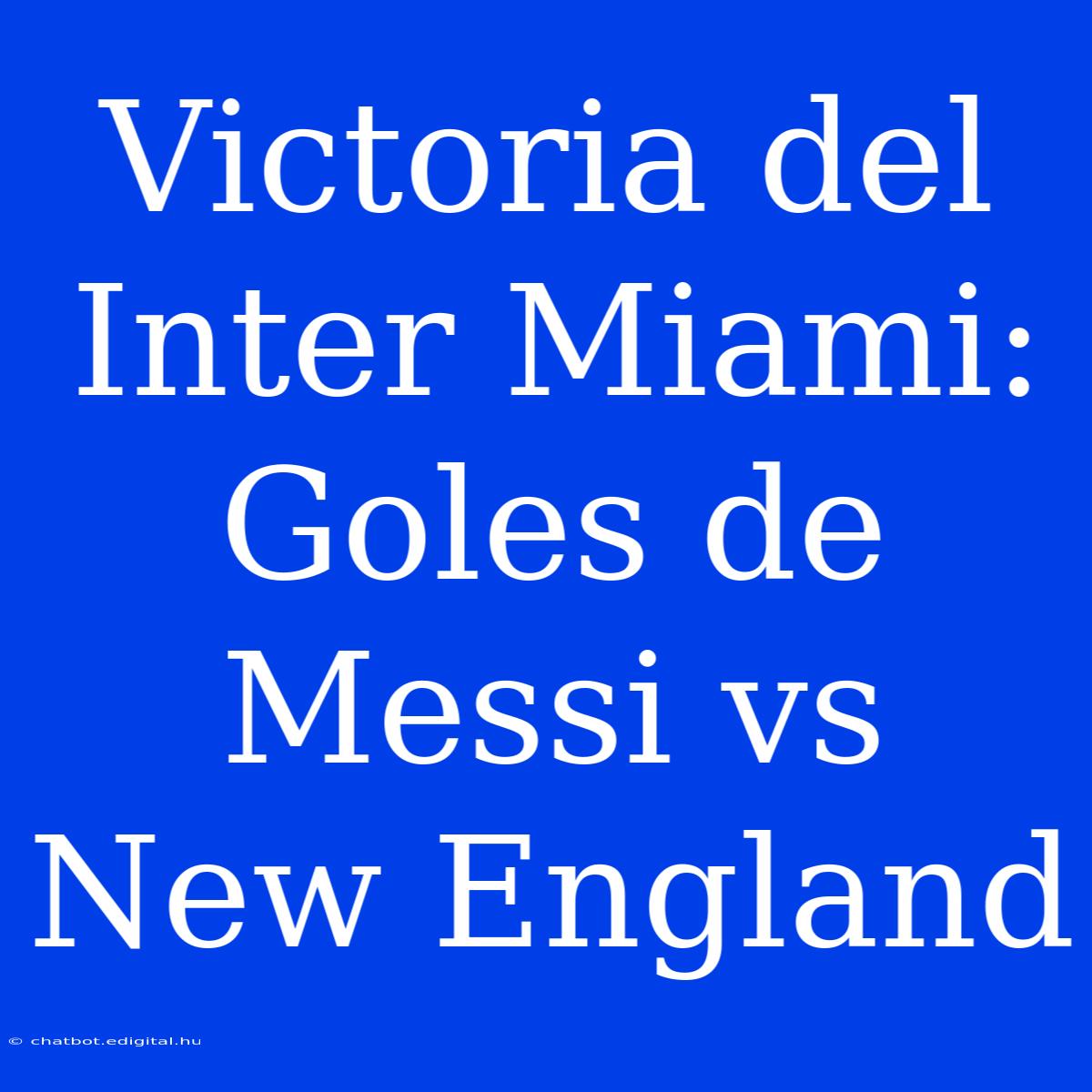 Victoria Del Inter Miami: Goles De Messi Vs New England