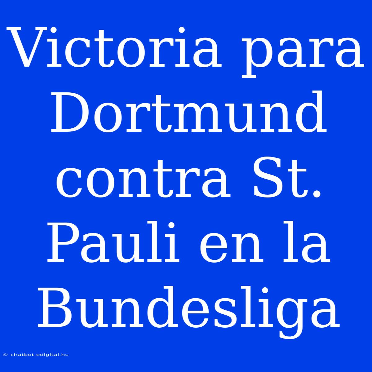 Victoria Para Dortmund Contra St. Pauli En La Bundesliga