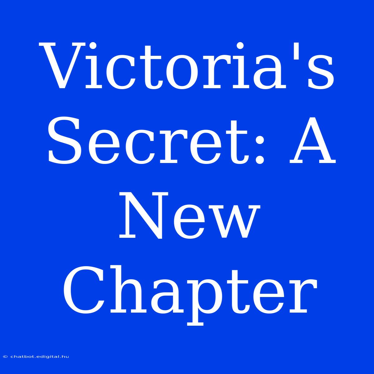 Victoria's Secret: A New Chapter