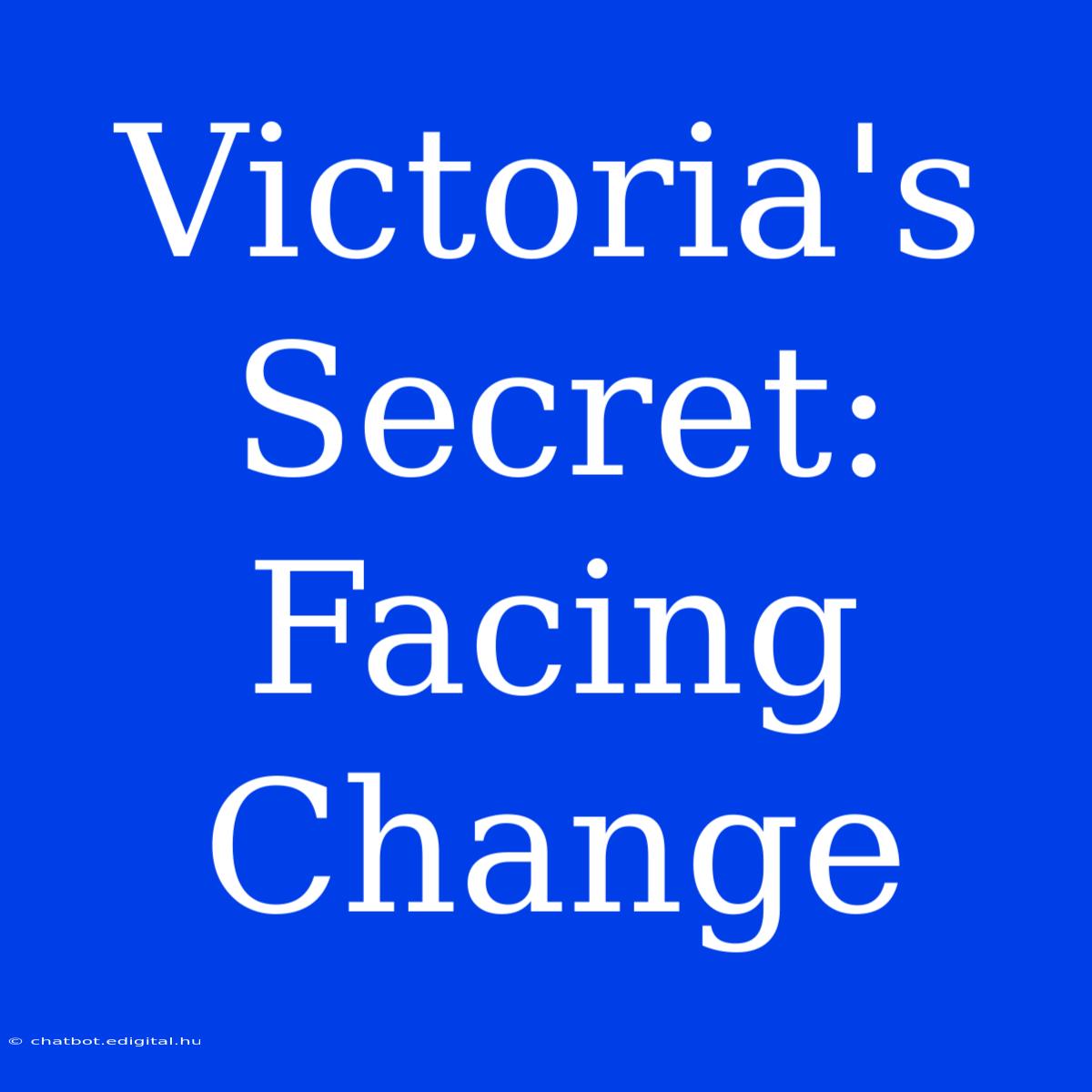 Victoria's Secret: Facing Change