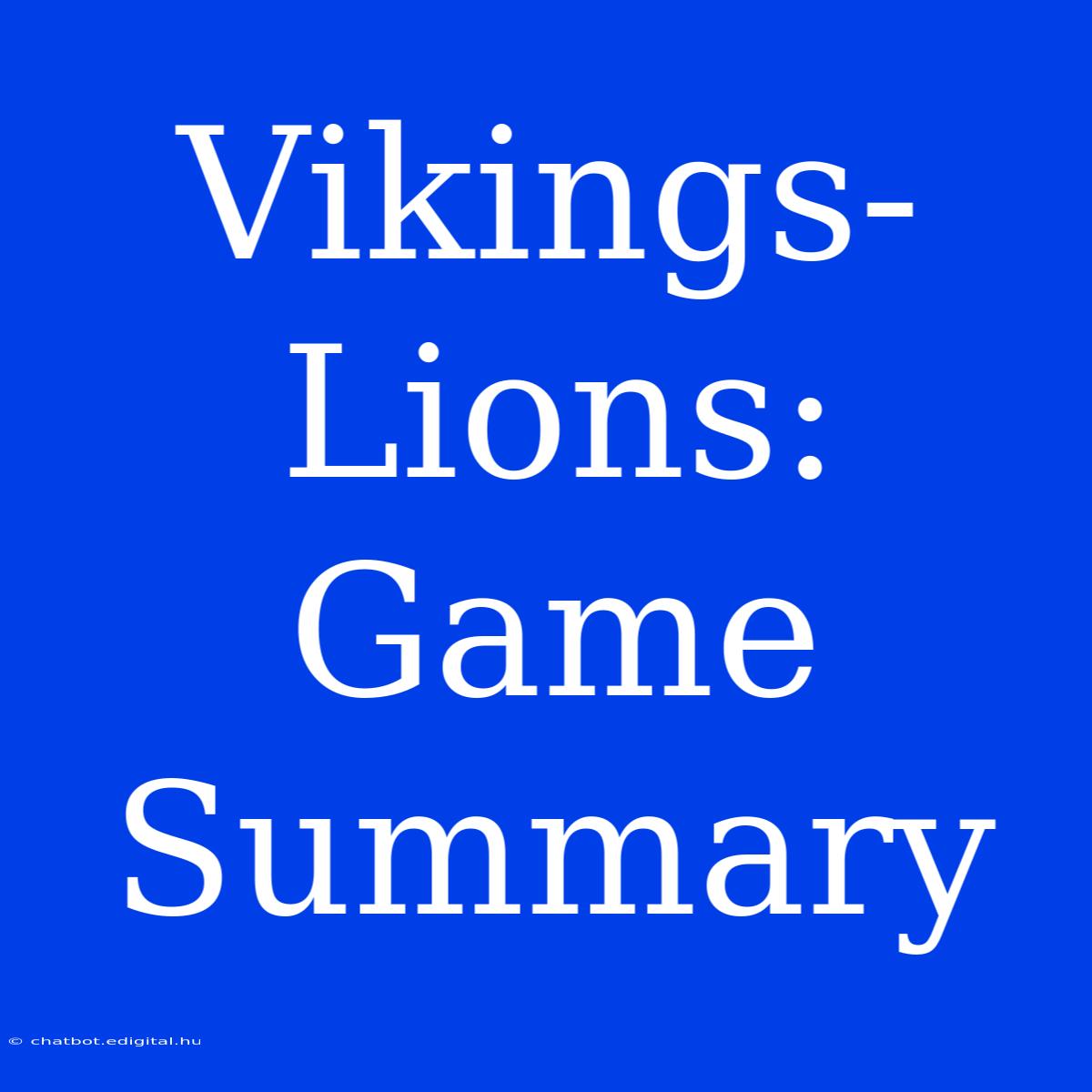 Vikings-Lions: Game Summary