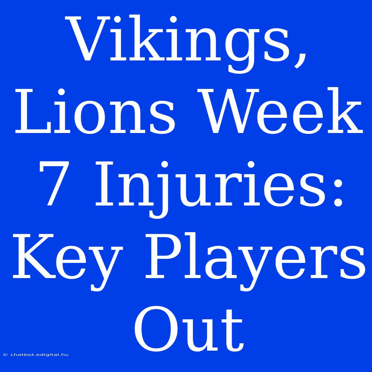 Vikings, Lions Week 7 Injuries: Key Players Out