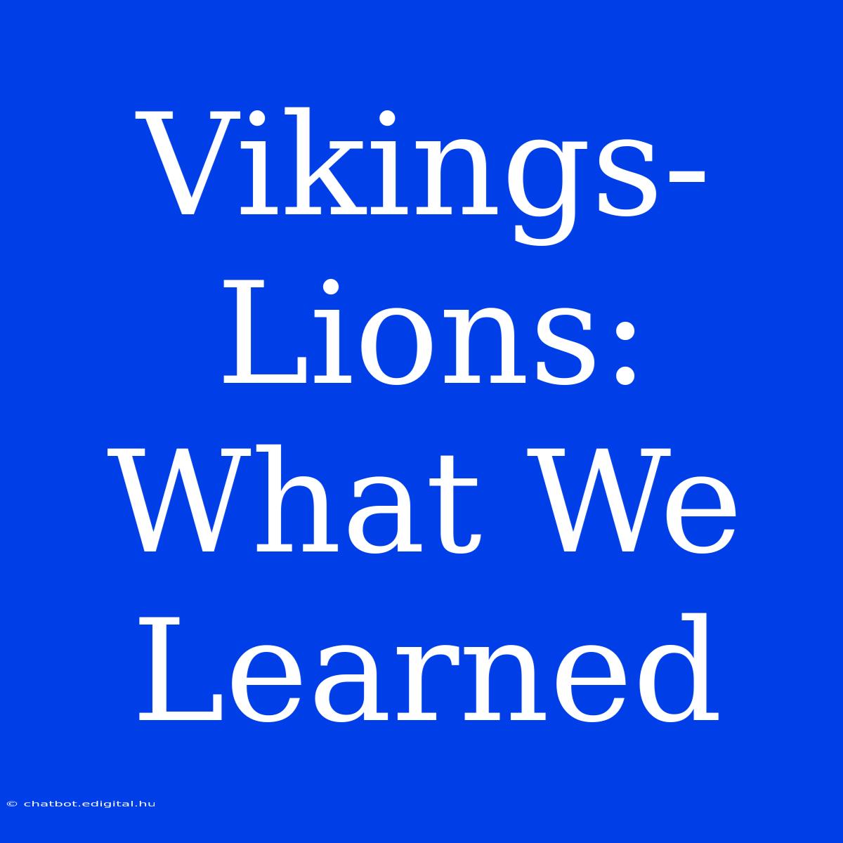 Vikings-Lions: What We Learned 