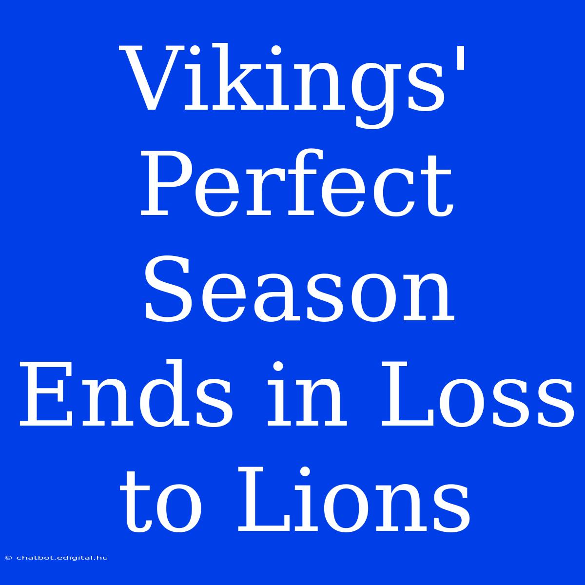 Vikings' Perfect Season Ends In Loss To Lions