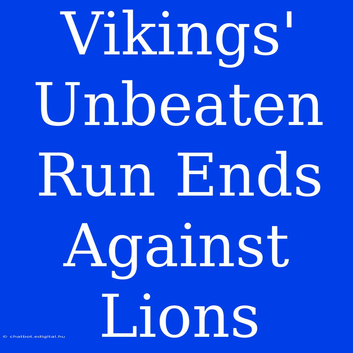 Vikings' Unbeaten Run Ends Against Lions 