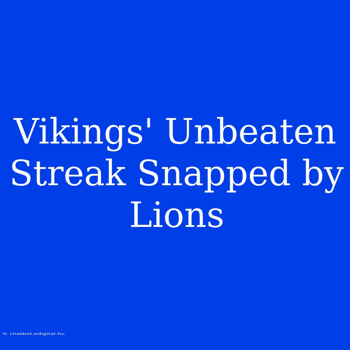 Vikings' Unbeaten Streak Snapped By Lions 