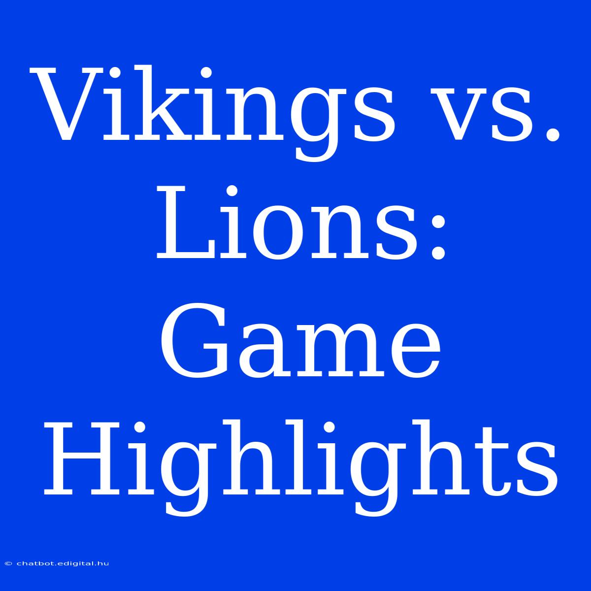 Vikings Vs. Lions: Game Highlights