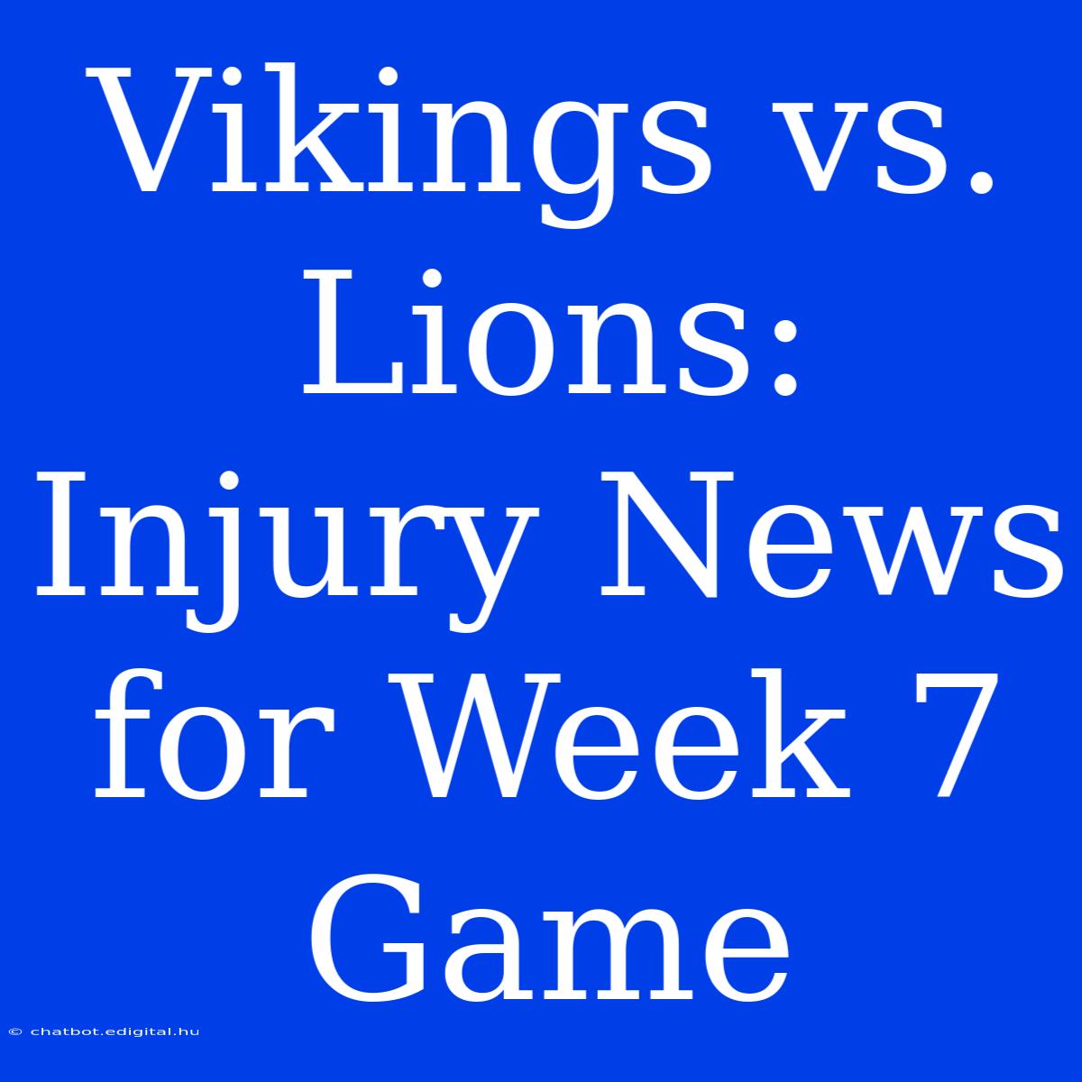 Vikings Vs. Lions: Injury News For Week 7 Game