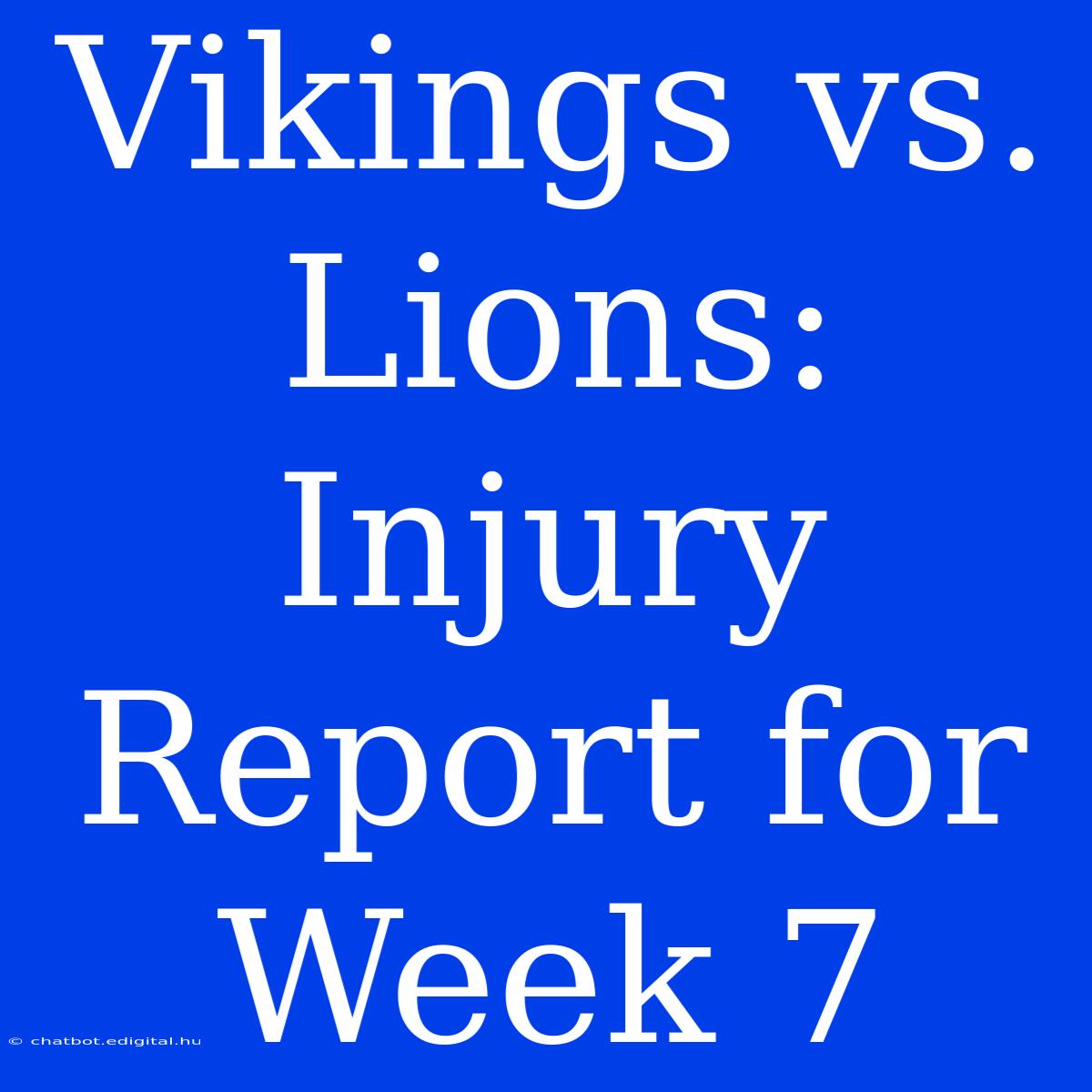 Vikings Vs. Lions: Injury Report For Week 7