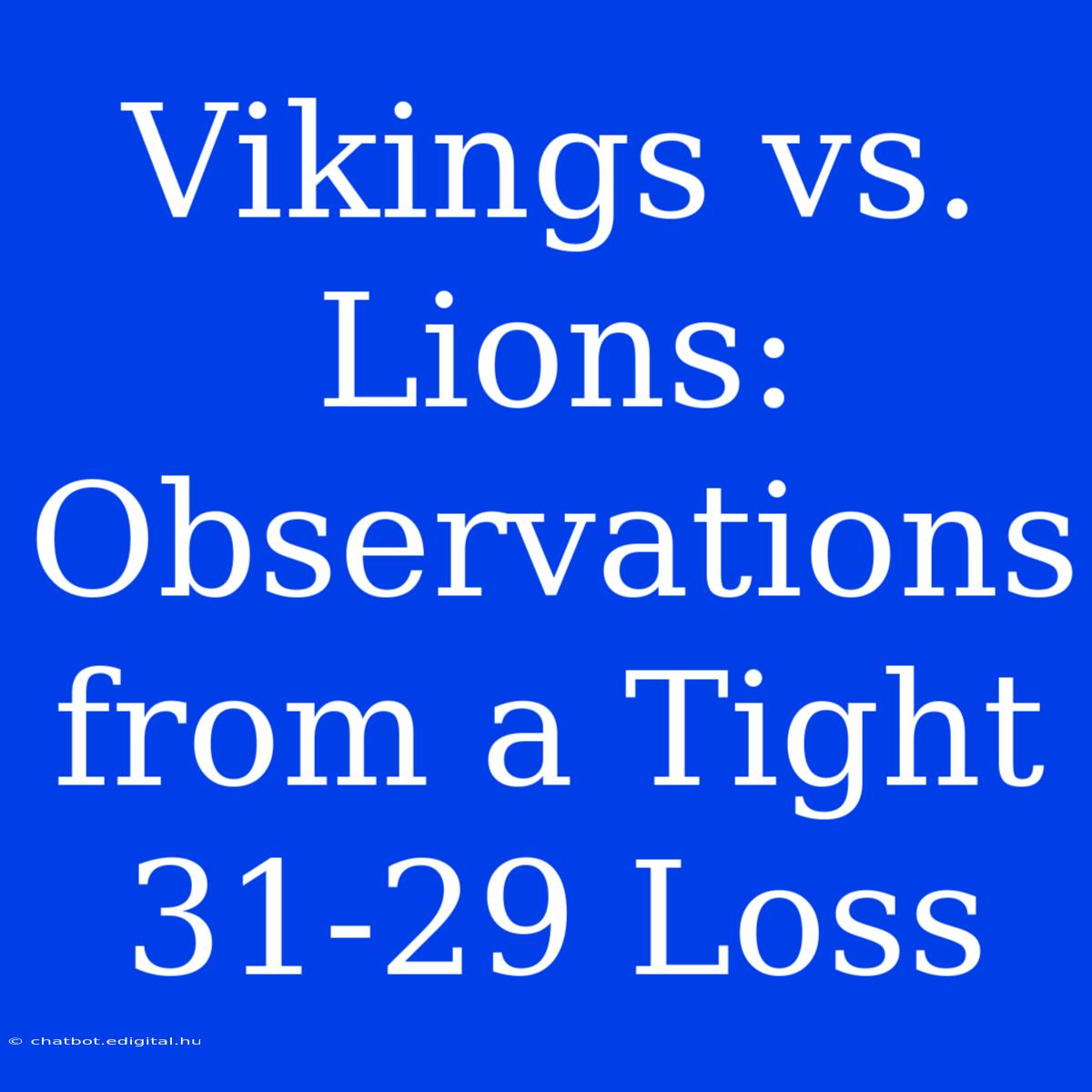 Vikings Vs. Lions: Observations From A Tight 31-29 Loss