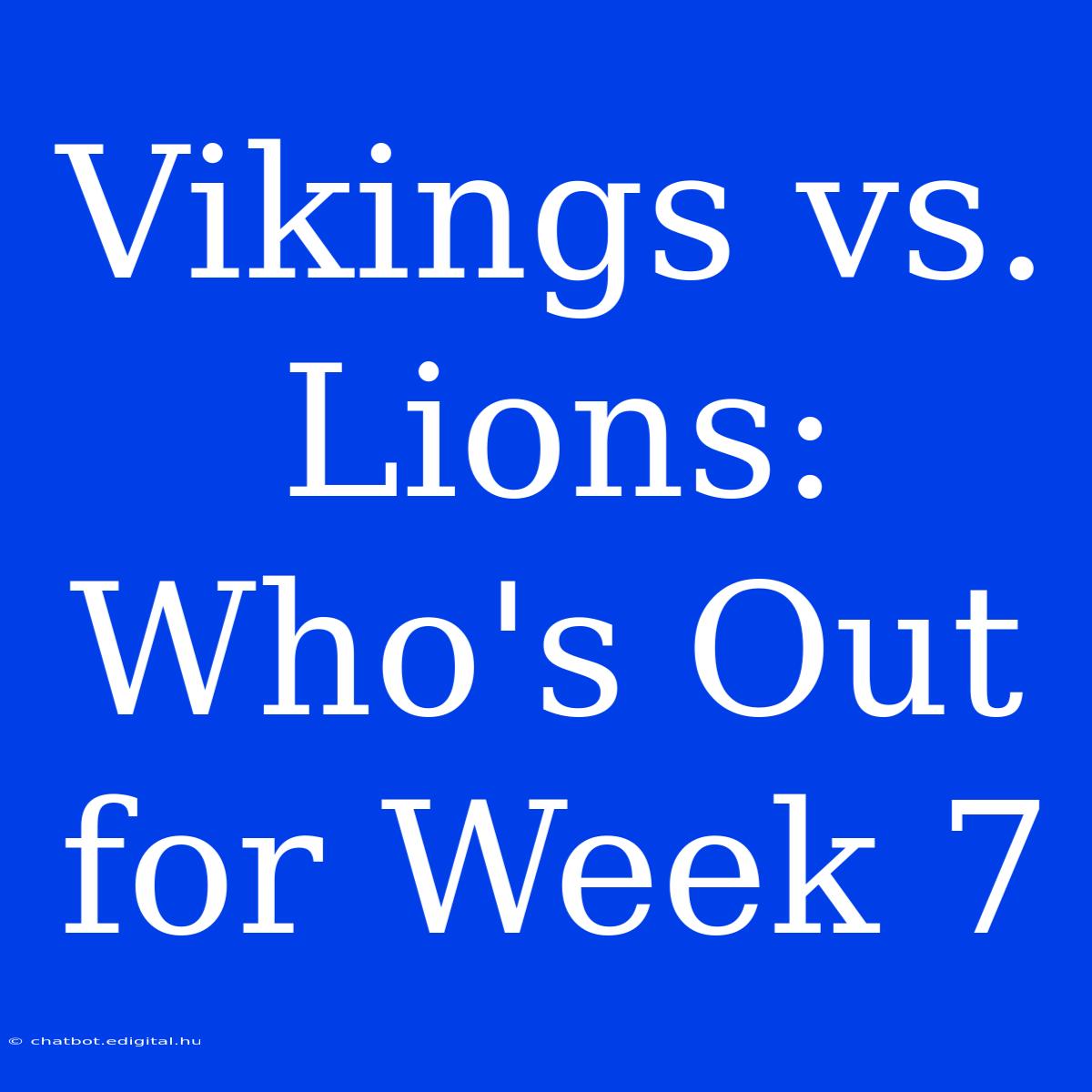 Vikings Vs. Lions: Who's Out For Week 7