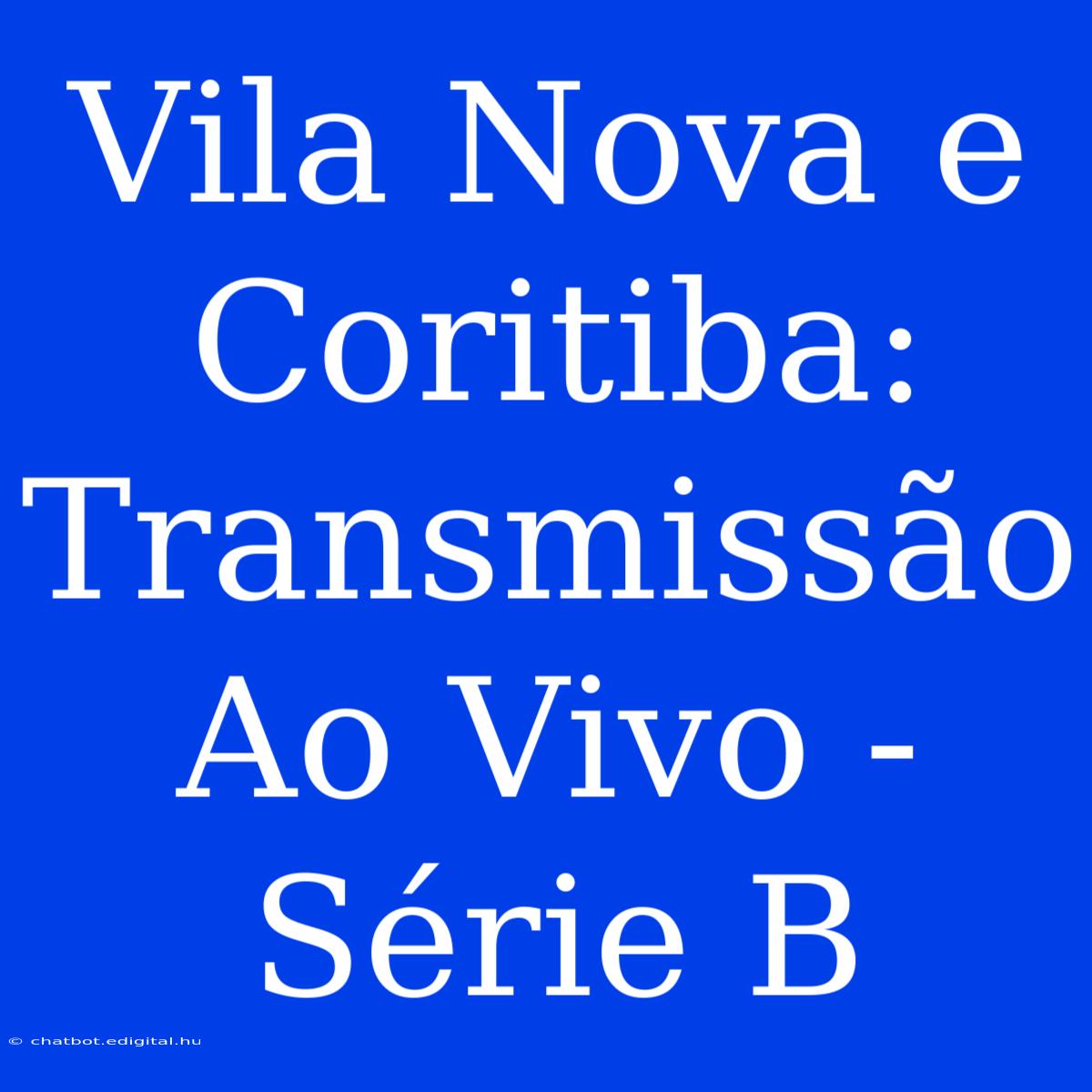 Vila Nova E Coritiba: Transmissão Ao Vivo - Série B