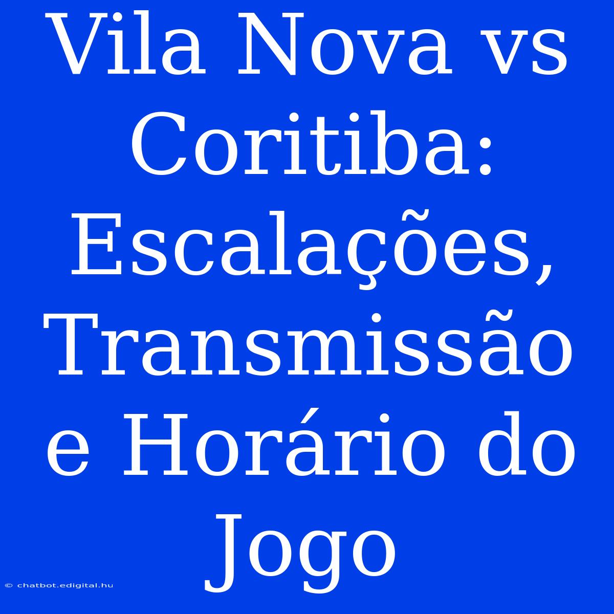 Vila Nova Vs Coritiba: Escalações, Transmissão E Horário Do Jogo