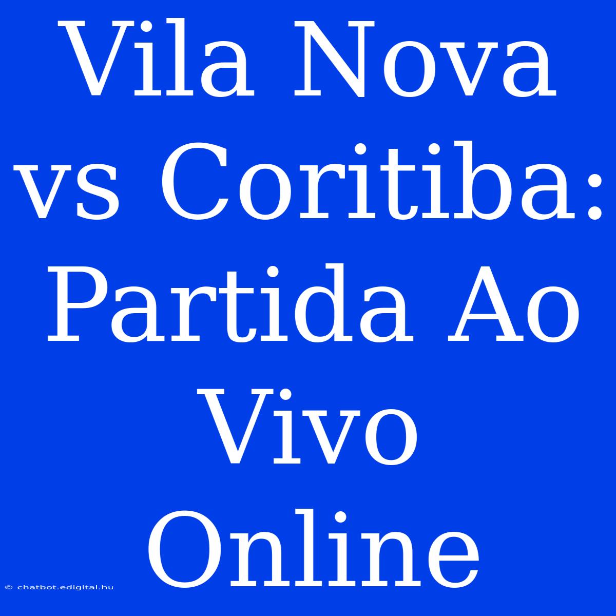 Vila Nova Vs Coritiba: Partida Ao Vivo Online