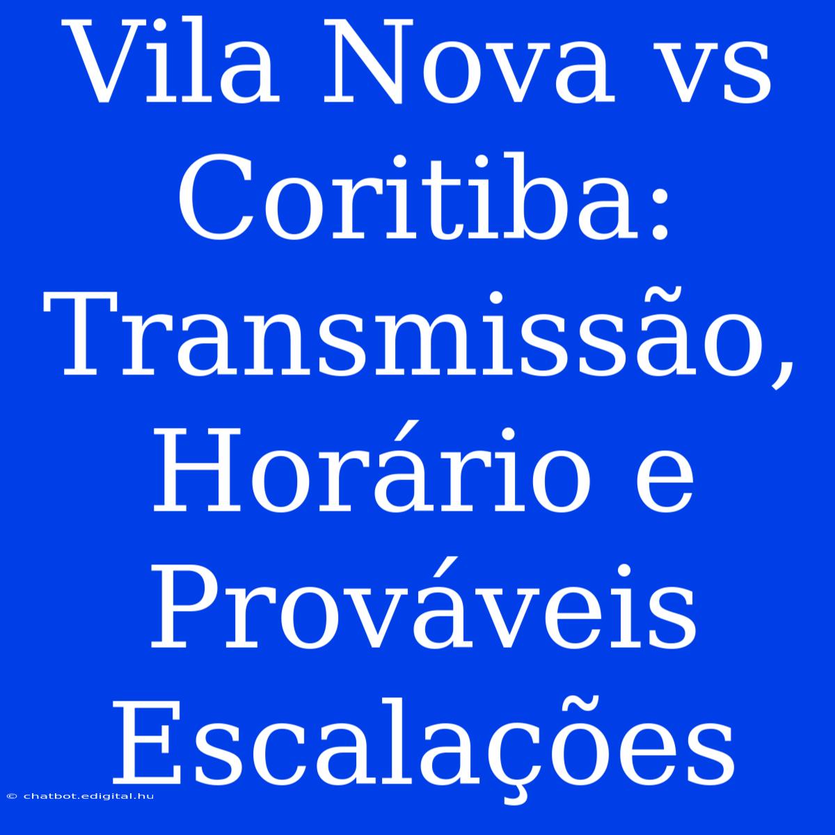 Vila Nova Vs Coritiba: Transmissão, Horário E Prováveis Escalações