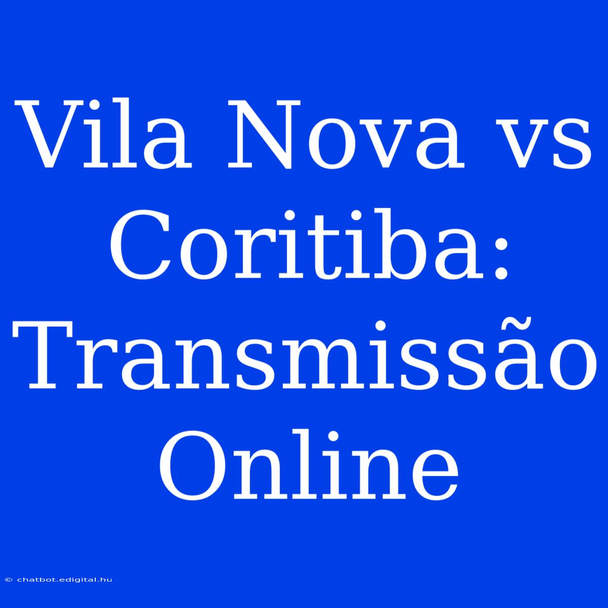 Vila Nova Vs Coritiba: Transmissão Online