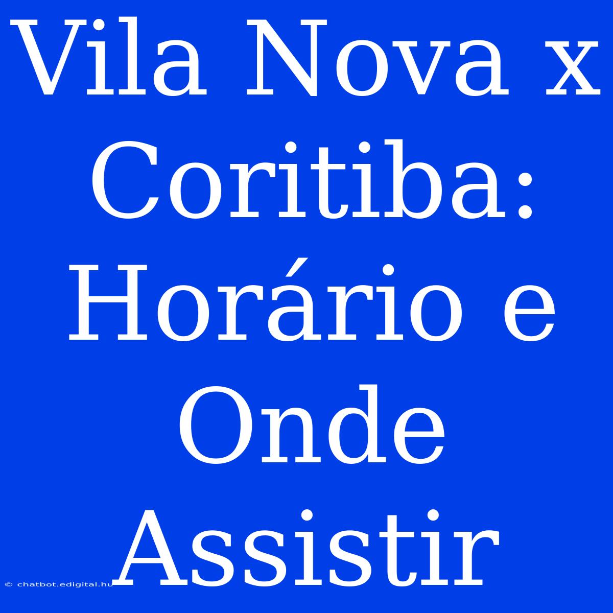 Vila Nova X Coritiba: Horário E Onde Assistir