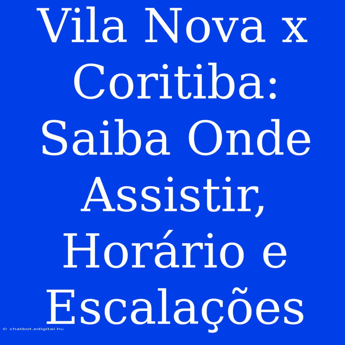 Vila Nova X Coritiba: Saiba Onde Assistir, Horário E Escalações