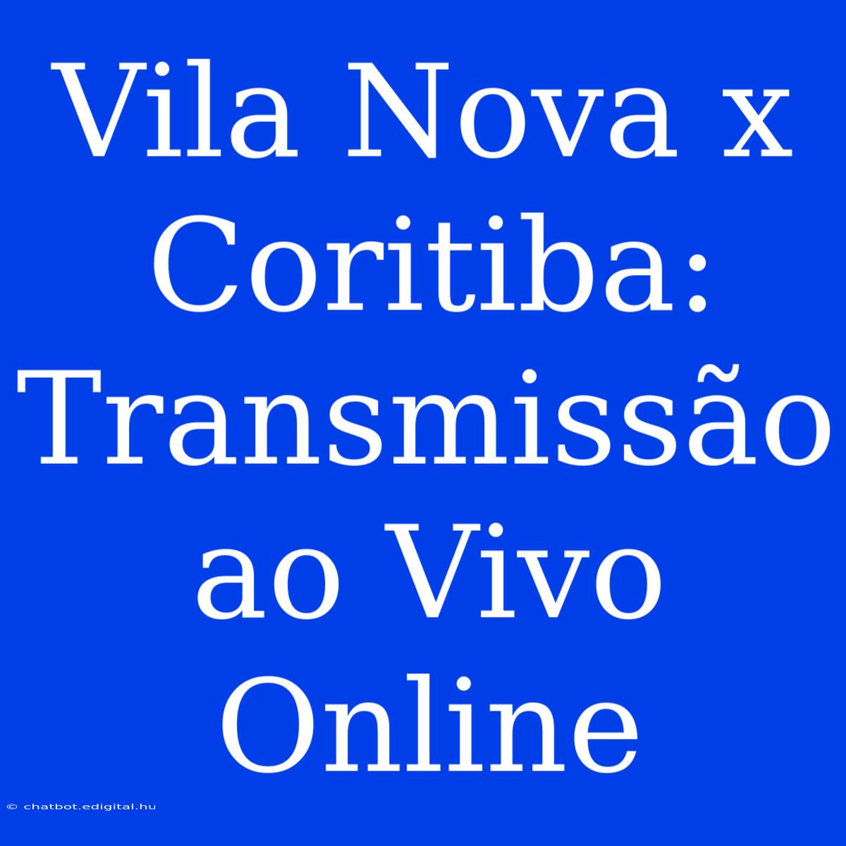 Vila Nova X Coritiba: Transmissão Ao Vivo Online