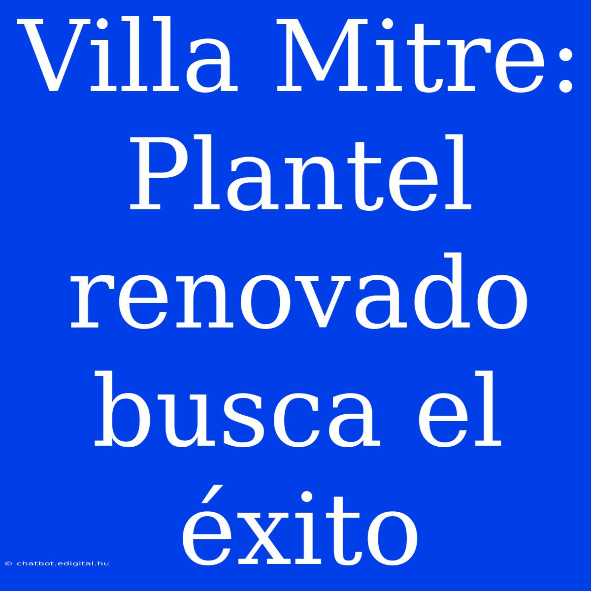 Villa Mitre: Plantel Renovado Busca El Éxito