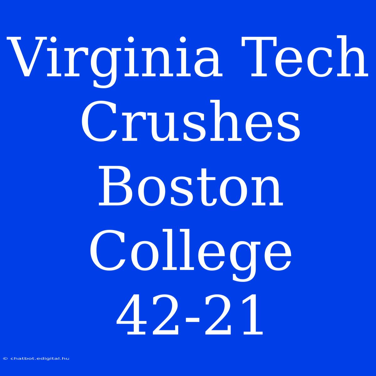 Virginia Tech Crushes Boston College 42-21