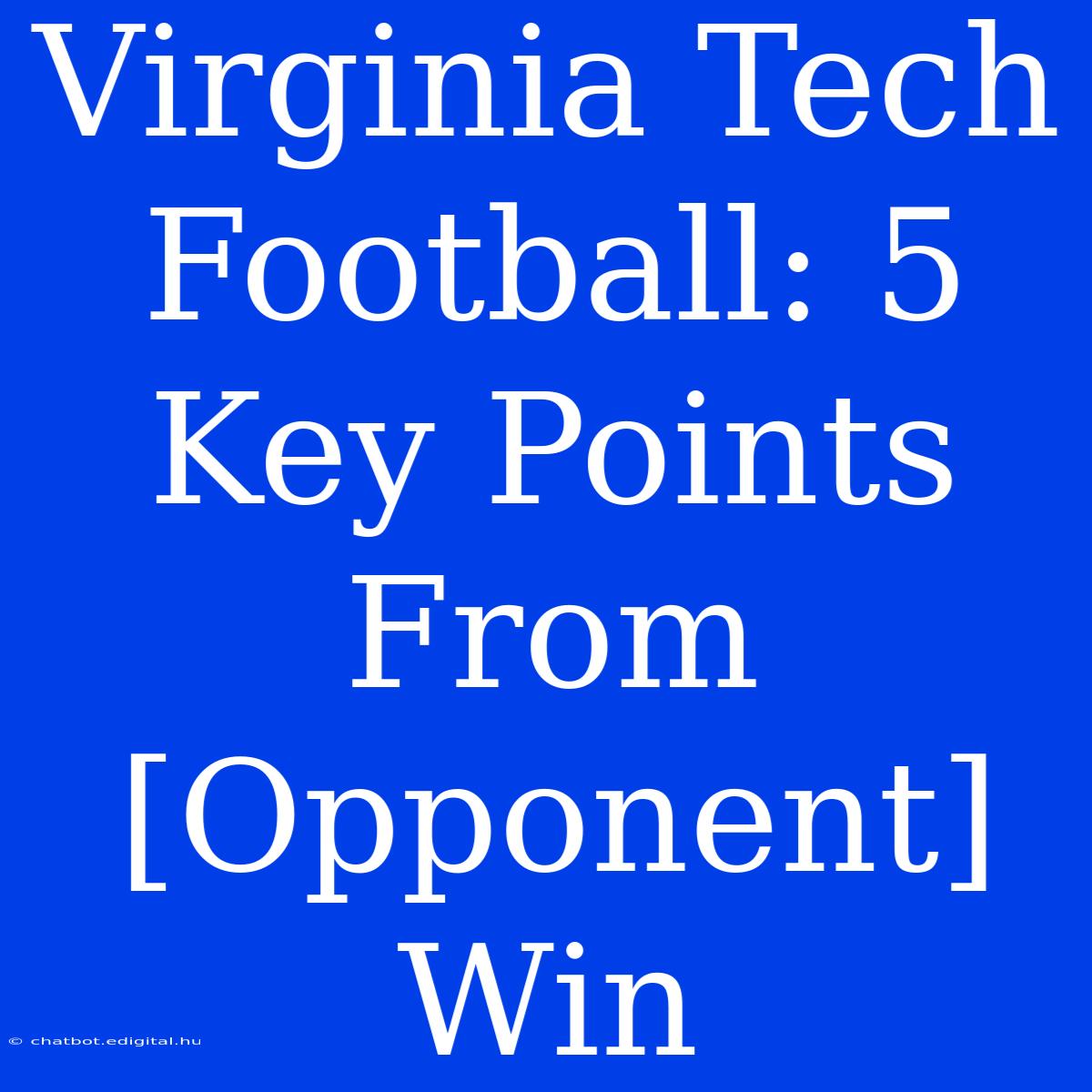 Virginia Tech Football: 5 Key Points From [Opponent] Win